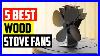 The_5_Best_Wood_Stove_Fans_Reviews_And_Buying_Guide_01_btv